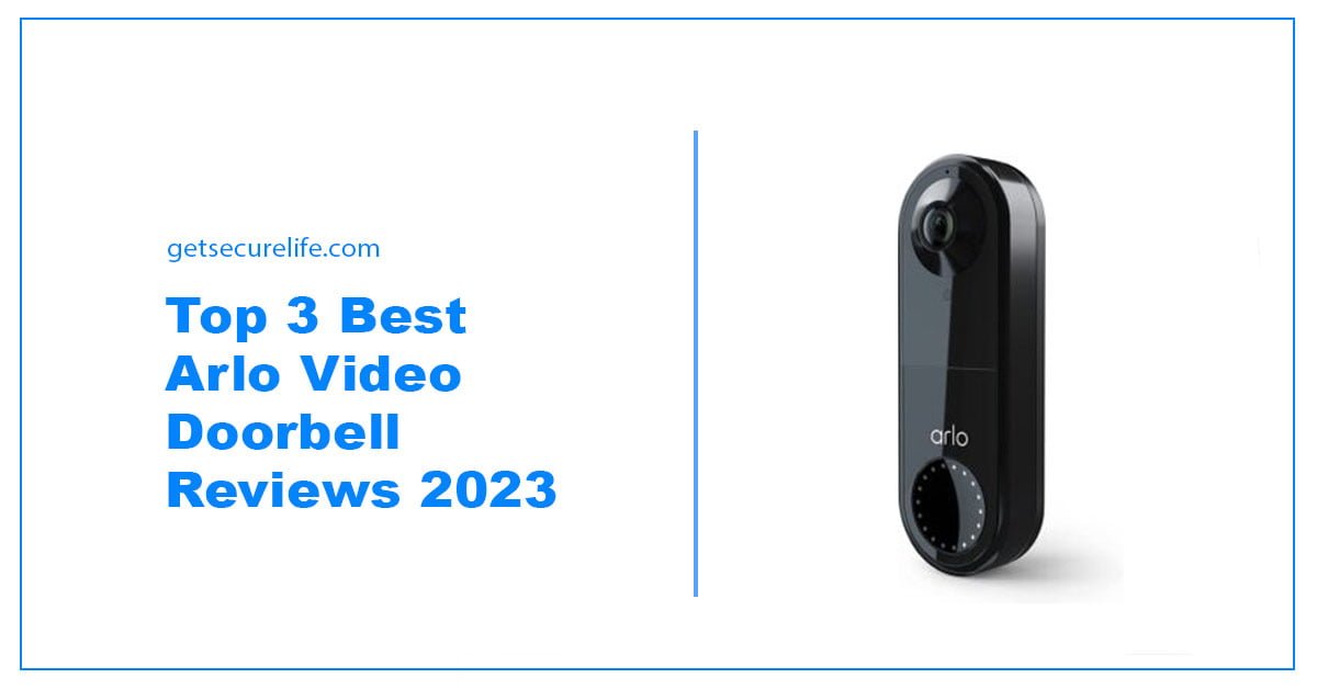 Top 3 Best Arlo Video Doorbell Reviews 2023