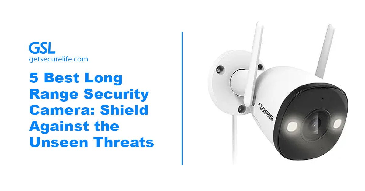 5 Best Long Range Security Camera: Shield Against the Unseen Threats