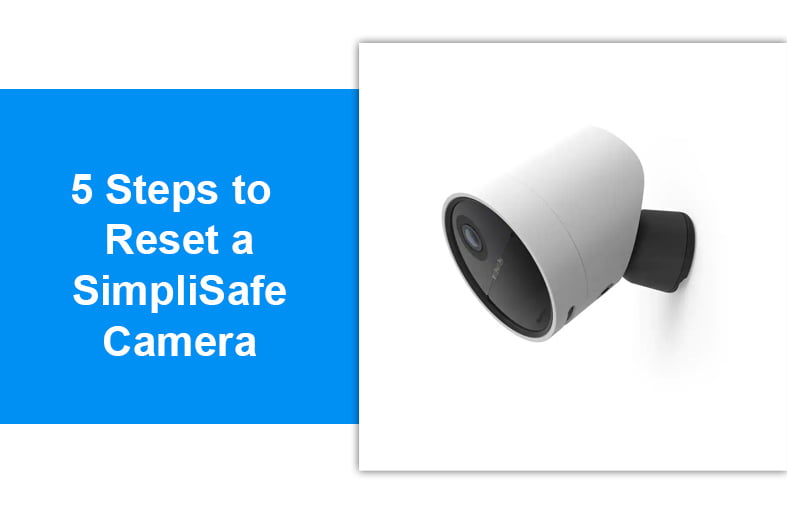 5 Steps to Reset a SimpliSafe Camera